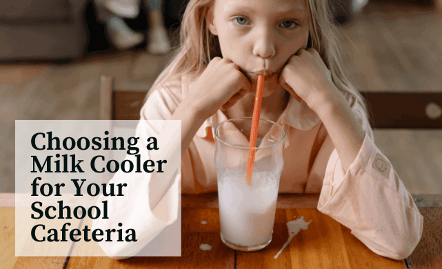 Choosing a Milk Cooler for Your School Cafeteria 